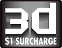 We offer the lowest 3D surcharge of just $1.00 for 3D movies